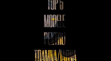 Top 5 modele ale sezonului sunt aici 🔥